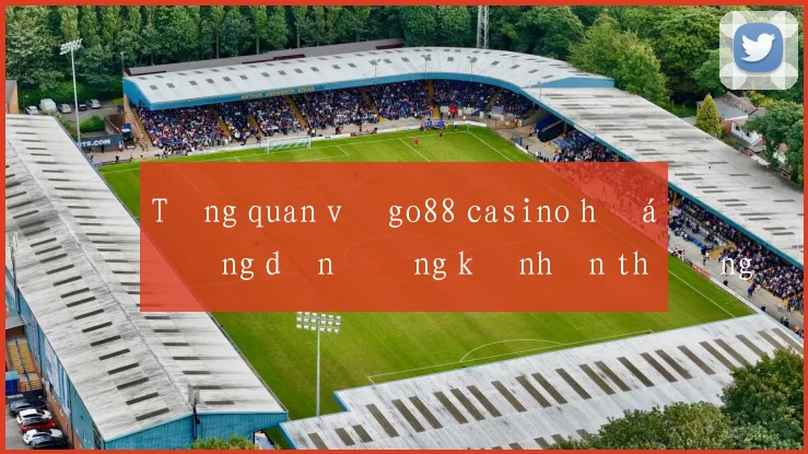 Tổng quan về go88 casino hướng dẫn đăng ký nhận thưởng