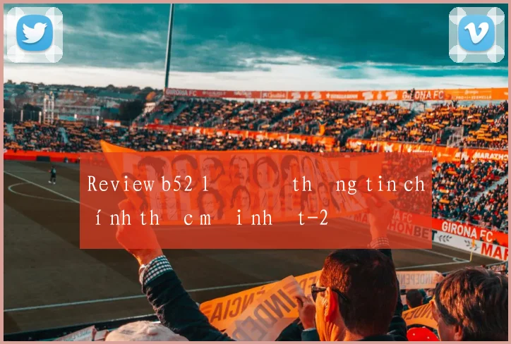 Review b52 lô đề thông tin chính thức mới nhất