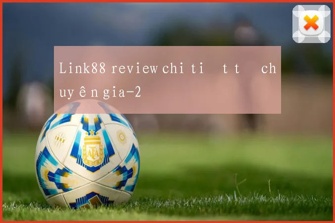 Link88 review chi tiết từ chuyên gia